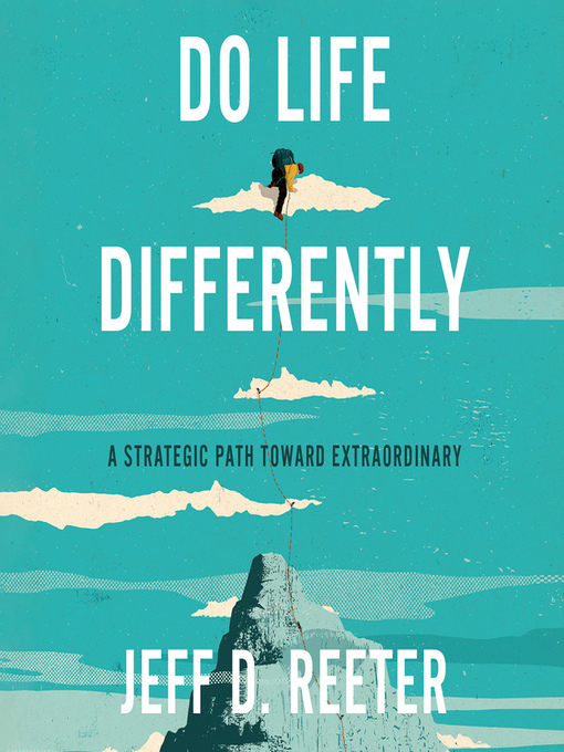 Title details for Do Life Differently by Jeff D. Reeter - Available